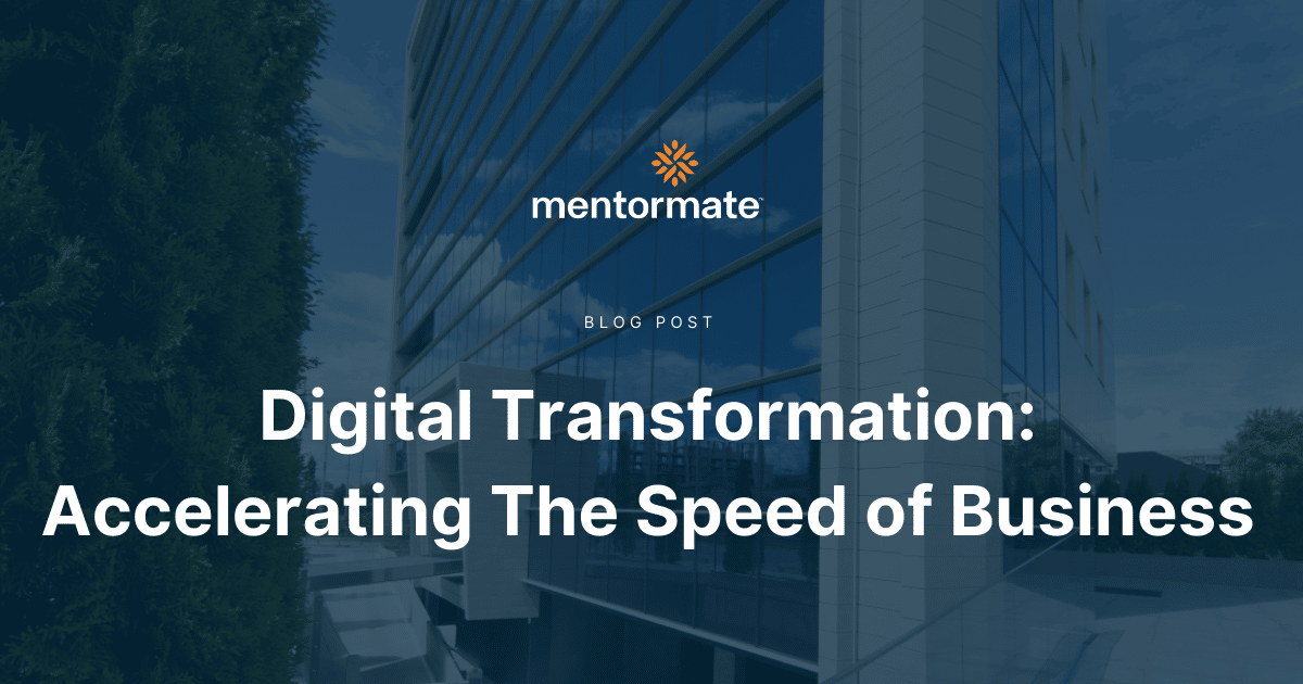 Digital Transformation: Accelerating The Speed Of Business - MentorMate