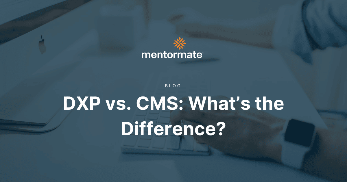 CMS, WCM and DXP—What is the Difference?